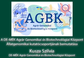 A DE-MÉK Agrár Genomikai és Biotechnológiai Központ Állatgenomikai kutatócsoportjának bemutatása